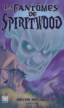 Fantômes de Spiritwood (Les) [ancienne édition]